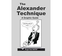 The Alexander Technique: A Graphic Guide