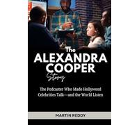 The Alexandra Cooper Story: The Podcaster Who Made Hollywood Celebrities Talk-and the World Listen (Future Giants: Tech and Business Leaders)