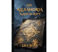 THE ALEXANDRIA MANUSCRIPT: BOOK ONE OF THE LOST LIBRARY SERIES