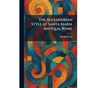 The Alexandrian Style at Santa Maria Antiqua, Rome