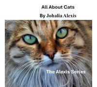 The Alexis Series: All About Cats