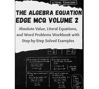 The Algebra Equation Edge MCQ Volume 2: Absolute Value, Literal Equations, and Word Problems Workbook with Step-by-Step Solved Examples