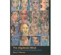 The Algebraic Mind - Integrating Connectionism & Cognitive Science: Integrating Connectionism and Cognitive Science (Learning, Development and Conceptual Change)