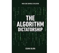 The Algorithm Dictatorship: When Code Controls Civilization