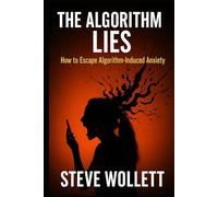 The Algorithm Lies: How to Escape Algorithm-Induced Anxiety