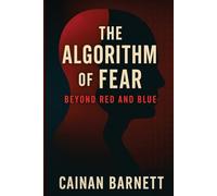 The Algorithm of Fear: Beyond Red and Blue