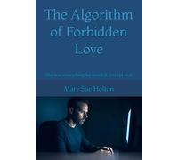 The Algorithm of Forbidden Love: She was everything he needed...except real