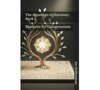 The Algorithm of Harmony: Book Two - Blueprint for Consciousness