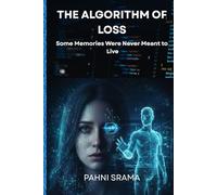 THE ALGORITHM OF LOSS: Some Memories Were Never Meant to Live (Romance and Romanticism in the AI driven Era)