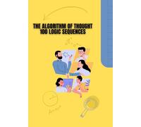 The Algorithm of Thought 100 Logic Sequences: Brain Training, Numerical Ability, IQ Test Training, Cognitive Performance