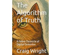 The Algorithm of Truth: A Feline Chronicle of Digital Dominion (The Cogitator Protocols)