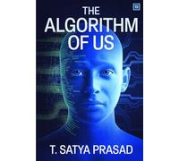 The Algorithm of Us: How Technology Rewrote Our Lives and How We Can Reclaim Them