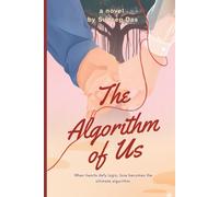 The Algorithm of Us: When hearts defy logic, love becomes the ultimate algorithm.