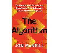 The Algorithm: The Hypergrowth Formula that Transformed Tesla, Lululemon, General Motors and SpaceX