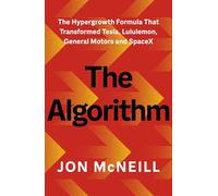 The Algorithm: The Hypergrowth Formula that Transformed Tesla, Lululemon, General Motors and SpaceX (Ebury Edge)