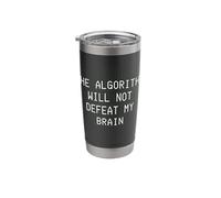The Algorithm Will Not Defeat My Brain Binary Code Funny Stainless Steel Insulated Tumbler