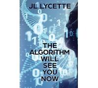 The Algorithm Will See You Now: A Novel