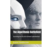 The Algorithmic Battlefield: Surviving the Era of AI-Driven Cyberwarfare