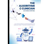 The Algorithmic Clinician: How Artificial Intelligence Is Reshaping Medical and Healthcare Careers - And What You Must Do About It