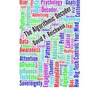 The Algorithmic Decoder: How Big Tech Plays You and How to Fight Back