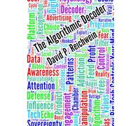 The Algorithmic Decoder: How Big Tech Plays You and How to Fight Back