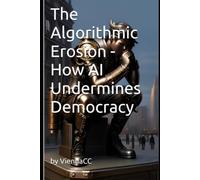 The Algorithmic Erosion - How AI Undermines Democracy