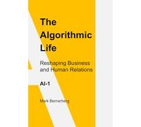 The Algorithmic Life AI-1: Reshaping Business and Human Relations
