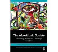 The Algorithmic Society: Technology, Power, and Knowledge (Routledge Studies in Crime, Security and Justice)