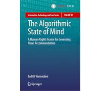 The Algorithmic State of Mind: A Human Rights Frame for Governing News Recommendation (Information Technology and Law Series, 42)