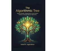 The Algorithmic Tree: Scaling Wealth, Independence, and Creative Freedom Through Nature's Geometry