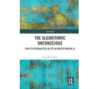 The Algorithmic Unconscious – How Psychoanalysis Helps in Understanding AI (Antinomies)