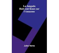 The Alhambra and the Kremlin The South and the North of Europe (Edition1): Huit cent lieues sur l'Amazone