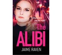 The Alibi: A gripping crime thriller full of secrets, lies and revenge