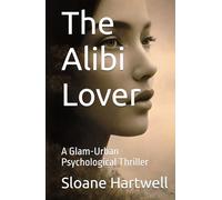 The Alibi Lover: A Glam-Urban Psychological Thriller (The Sable Concierge Series)