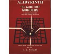 The Alibi Trap Murders: 40 New Murder Mystery Logic Grid Puzzles for Adults - Trace the Timelines, Break the Alibis, and Catch the Killer (ALIBYRINTH)