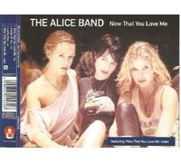 The Alice Band - Now That You Love Me