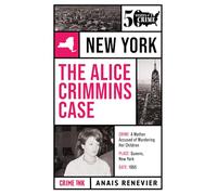 The Alice Crimmins Case: Fifty States of Crime: 1 (50 States of Crime)