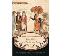 The Alien and Sedition Acts of 1798 - Testing the Constitution (Witness to History)