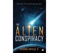 The Alien Conspiracy: Unravel the startling journey