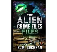 The Alien Crime Files:: True Crime From Beyond the Stars
