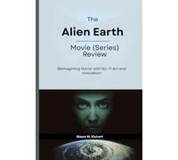 The Alien Earth Movie (Series) Review: Reimagining Horror with Sci-Fi Art and Innovation