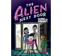 The Alien Next Door 2: Aliens for Dinner?!
