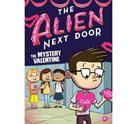 The Alien Next Door 6: The Mystery Valentine