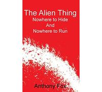 The Alien Thing: Nowhere to Hide And Nowhere to Run