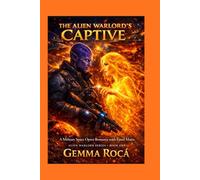 THE ALIEN WARLORD'S CAPTIVE: A Military Space Opera Romance with Fated Mates (Alien Warlord Series, Book 1)