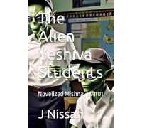 The Alien Yeshiva Students: Novelized Mishnayos #01