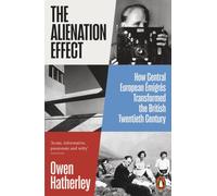 The Alienation Effect : How Central European Emigres Transformed the British Twentieth Century