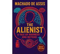 The Alienist: A Tale Of Madness And Method (Latin American Classics)