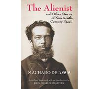 The Alienist and Other Stories of Nineteenth-Century Brazil (Hackett Classics)