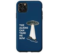The Aliens Can Take Me Now Case for iPhone 11 Pro Max